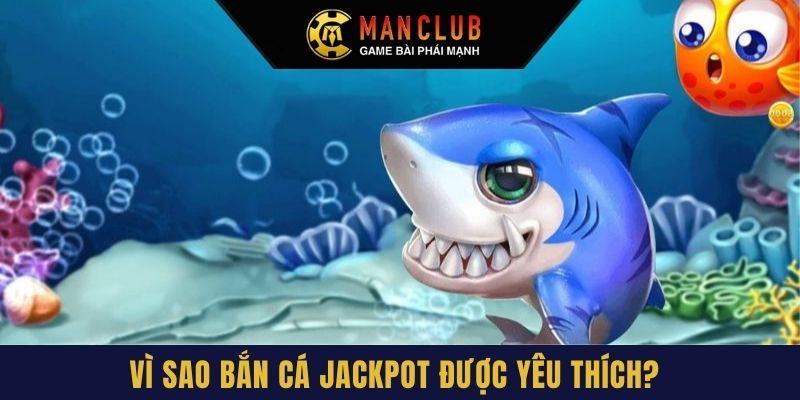 Với nhiều ưu điểm vượt trội, bắn cá Jackpot có cộng đồng người chơi toàn cầu