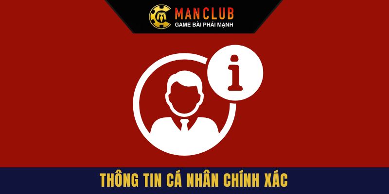 Điều khoản và điều kiện ManClub - Thông tin cá nhân cần đảm bảo chính xác