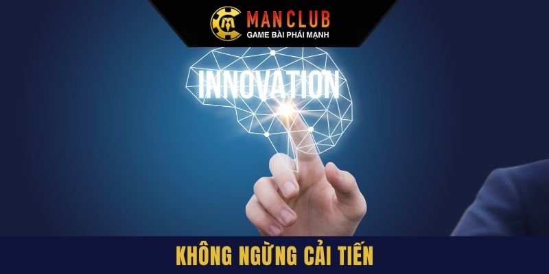 ManClub không ngừng cải tiến để phục vụ khách hàng tốt nhất