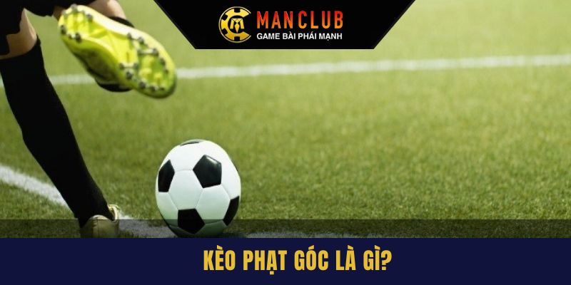 Kèo phạt góc là hội viên sẽ đặt cược vào số quả góc trong 1 trận đấu 