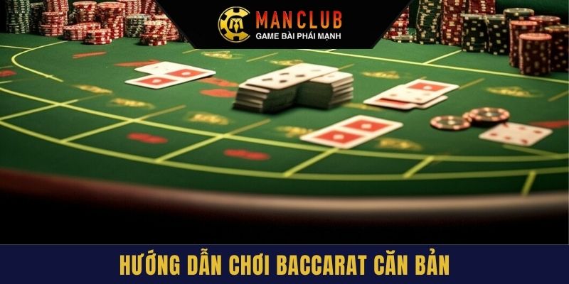 Hướng dẫn chơi Baccarat căn bản
