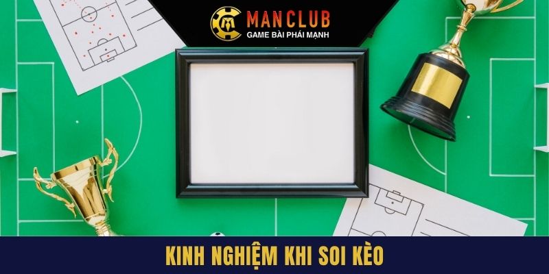 Kinh nghiệm khi soi kèo